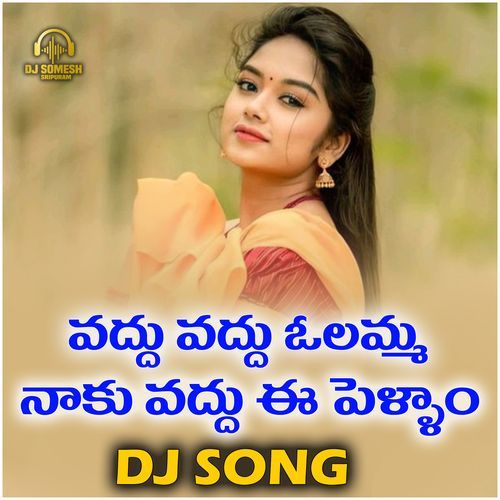 Vaddu Vaddu Olamma Naku Vadhu Ee Pellam DJ Song cover art