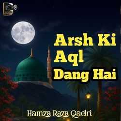 Arsh Ki Aql Dang Hai