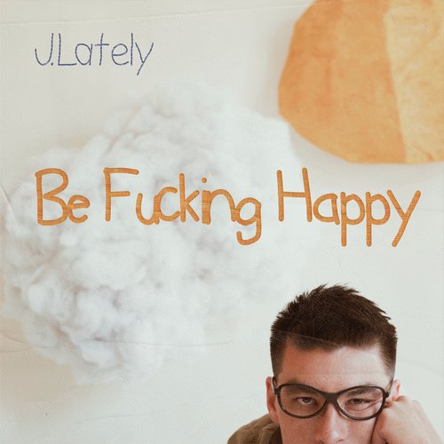 Be Fucking Happy