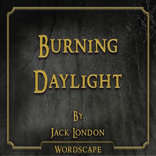 Burning Daylight Part 2 - Chapter 18