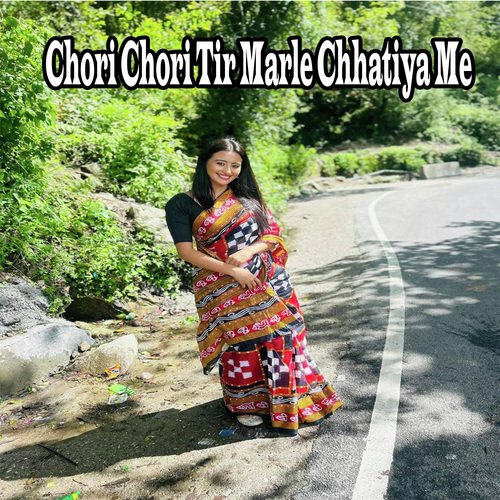 Chori Chori Tir Marle Chhatiya Me