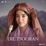Dil Tsooran (From "Songs Of Paradise")