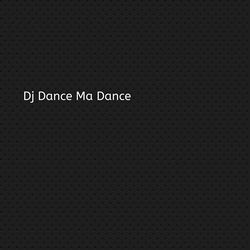 Dj Dance Ma Dance-HCQAcDB6R0Q