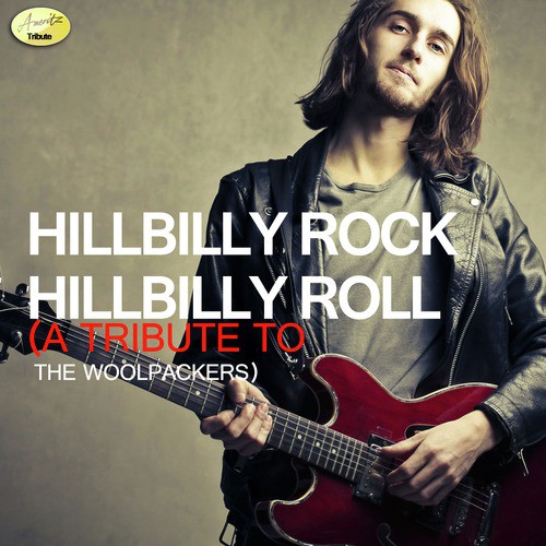 Hillbilly Rock, Hillbilly Roll - A Tribute to the Woolpackers