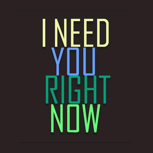 I a song now. I need you right Now. Эстетика i need you right Now. Песня i need you right Now. A need you a need you right Now.
