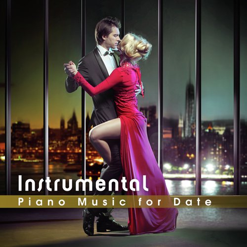 Instrumental Piano Music for Date (Piano Romantic, Love Piano, Smooth Piano Jazz, Love Song in Piano)