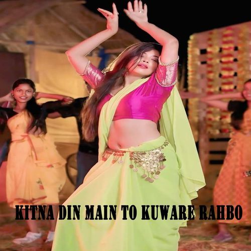 Kitna Din Main to Kuware Rahbo