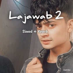 Lajawab 2 (Slowed + Reverb)-CFEdXBV4UVw