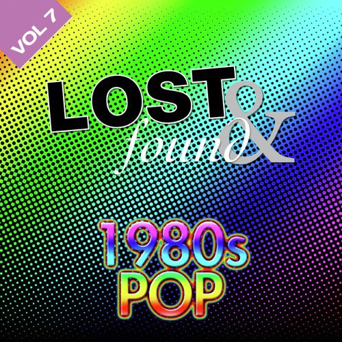 Lost & Found: 1980's Pop Volume 7