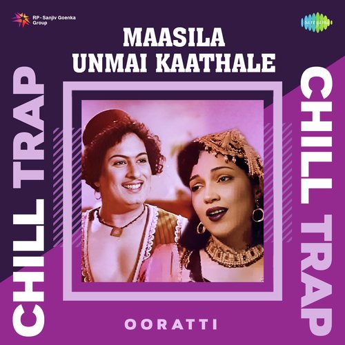 Maasila Unmai Kaathale - Chill Trap