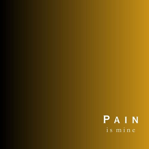 Pain is Mine