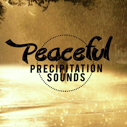 Peaceful Precipitation Sounds