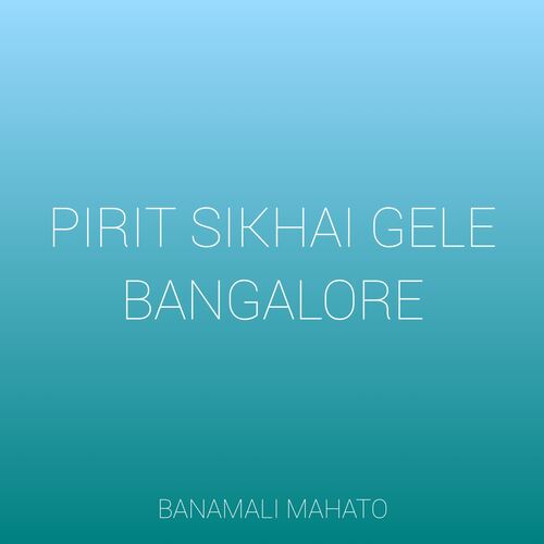 Pirit Sikhai Gele Bangalore