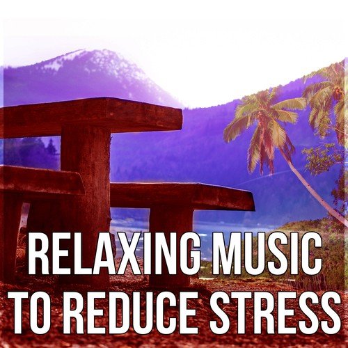 Relaxing Music to Reduce Stress