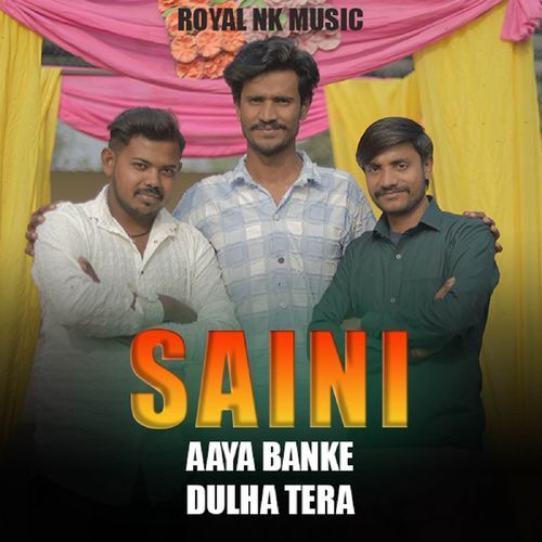 Saini Aaya Banke Dulha Tera