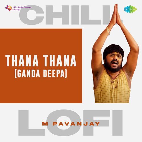 Thana Thana (Ganda Deepa) - Chill Lofi