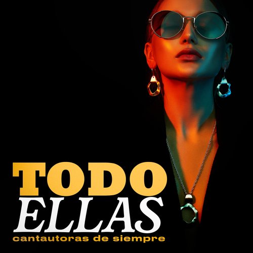 Todo Ellas - Cantautoras De Siempre