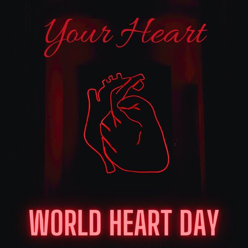 Your heart (World Heart Day)