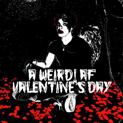 a weird! af valentine's day