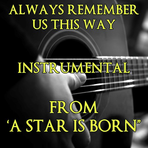 Always Remember Us This Way (Karaoke Version from "A Star Is Born" Originally Performed by Lady Gaga)