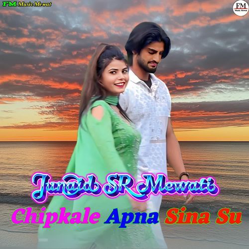 Chipkale Apna Sina Su