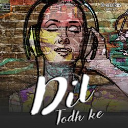 Dil Todh Ke-AQAASRF1dUc