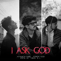 I ASK GOD-FlwmZQB9dAc