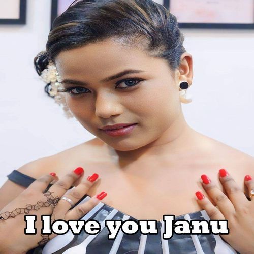 I love you Janu