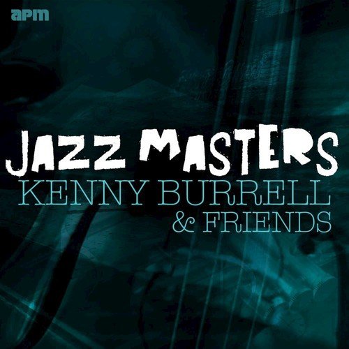 Jazz Masters - Kenny Burrell & Friends
