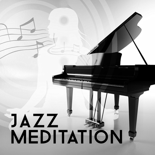 Jazz Meditation 2015 – Easy Listening, Mindfulness Meditation, Smooth Music, Piano Lounge, Calming Music, Positive Thinking, Chill Out