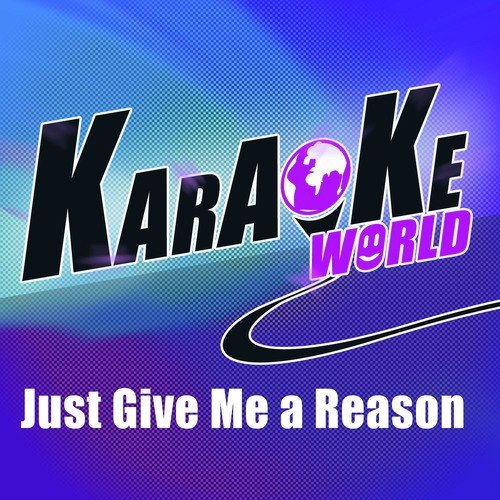 Just Give Me a Reason (Originally Performed by Pink)