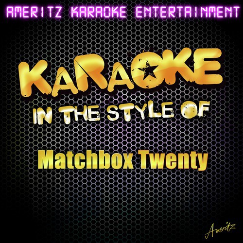 Karaoke - In the Style of Matchbox Twenty