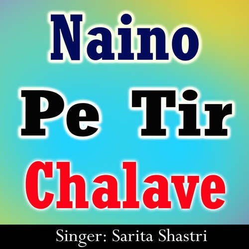 Naino Pe Tir Chalave