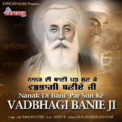 Nanak Di Bani Par Sun Ke Vadbhagi Banie Ji