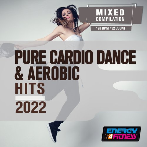 Pure Cardio Dance & Aerobic Hits 2022 (15 Tracks Non-Stop Mixed Compilation For Fitness & Workout - 128 Bpm / 32 Count)