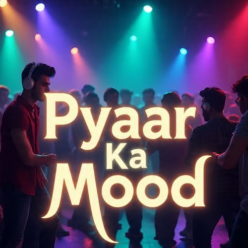 Pyaar Ka Mood
