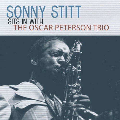 Sonny Stitt Sits in with the Oscar Peterson Trio
