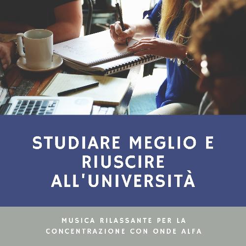 Studiare meglio e riuscire all'università - musica rilassante per la concentrazione con onde alfa