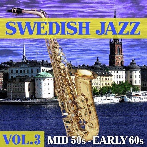 Swedish Jazz Vol. 3 - Mid '50s - Early '60s