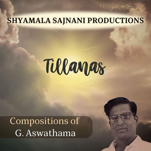 Tillanas (Compositions of G. Aswathama)