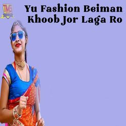 Yu Fashion Beiman Khoob Jor Laga Ro-HSwHWER1Tgo