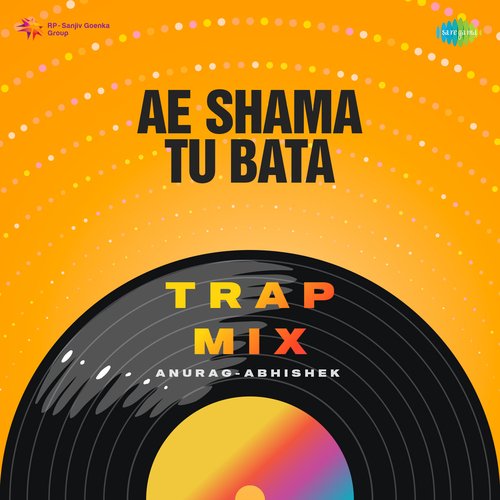 Ae Shama Tu Bata - Trap Mix