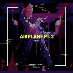 Airplane Pt.2 Hindi