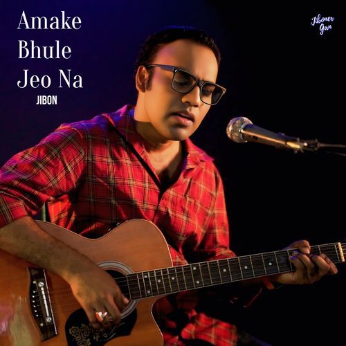 Amake Bhule Jeo Na