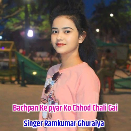 Bachpan Ke pyar Ko Chhod Chali Gai