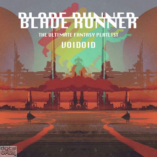 Blade Runner - The Ultimate Fantasy Playlist - Voidoid