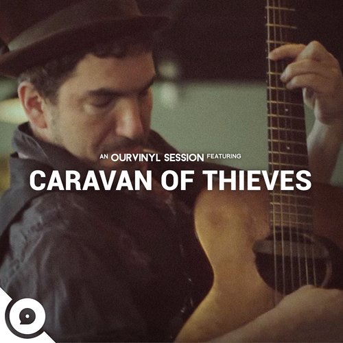 Caravan of Thieves | OurVinyl Sessions