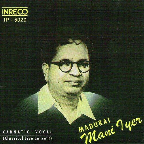 Carnatic Vocal - Madurai Mani Iyer