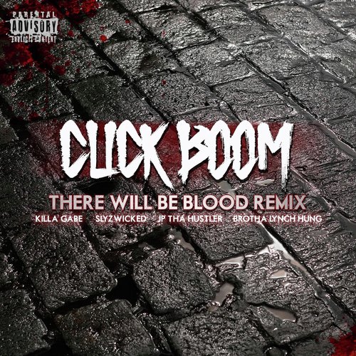 Click Boom (There Will Be Blood Remix) [feat. Brotha Lynch Hung]