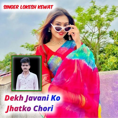 Dekh Javani Ko Jhatko Chori